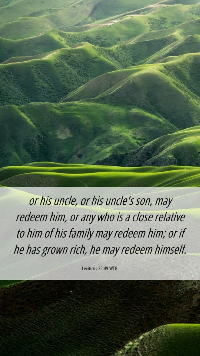 Picture 06 - Leviticus 25:49 WEB Mobile Phone Wallpaper - or his uncle, or his uncle's son, may redeem him, - Mobile Bible Verse Wallpaper