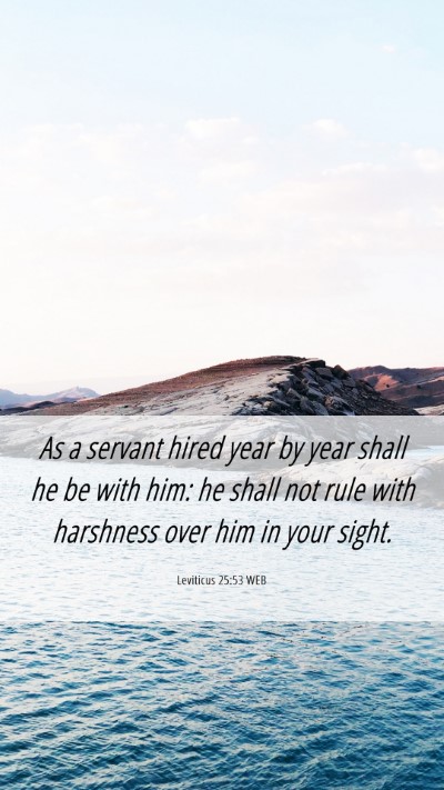 Picture 06 - Leviticus 25:53 WEB Mobile Phone Wallpaper - As a servant hired year by year shall he be with - Mobile Bible Verse Wallpaper