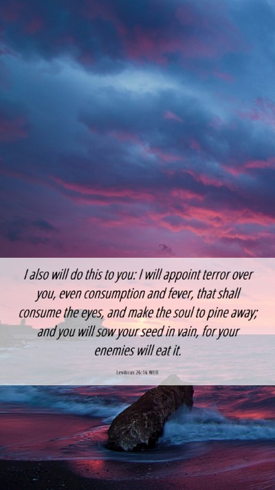 Picture 06 - Leviticus 26:16 WEB Mobile Phone Wallpaper - I also will do this to you: I will appoint terror - Mobile Bible Verse Wallpaper