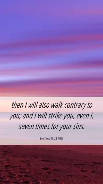 Picture 06 - Leviticus 26:24 WEB Mobile Phone Wallpaper - then I will also walk contrary to you; and I will - Mobile Bible Verse Wallpaper