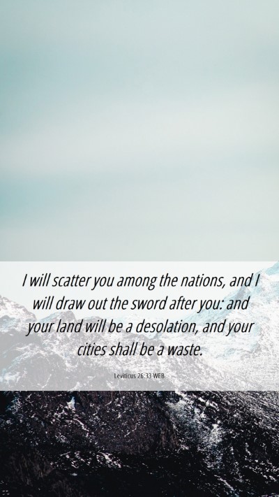 Picture 06 - Leviticus 26:33 WEB Mobile Phone Wallpaper - I will scatter you among the nations, and I will - Mobile Bible Verse Wallpaper