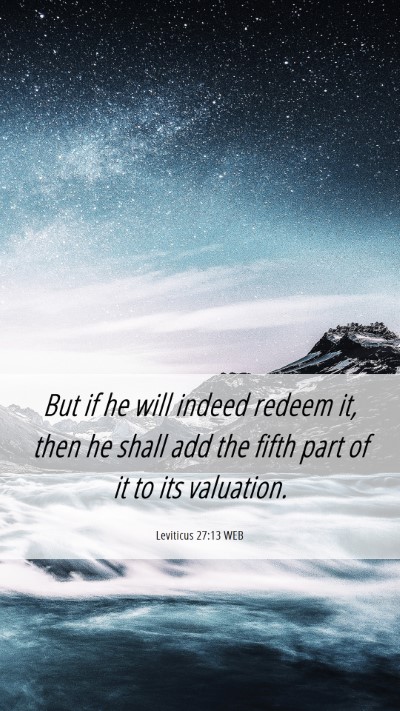 Picture 06 - Leviticus 27:13 WEB Mobile Phone Wallpaper - But if he will indeed redeem it, then he shall - Mobile Bible Verse Wallpaper