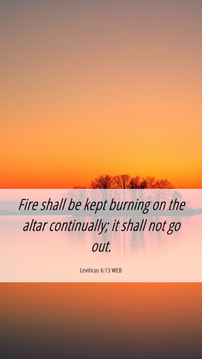 Picture 06 - Leviticus 6:13 WEB Mobile Phone Wallpaper - Fire shall be kept burning on the altar - Mobile Bible Verse Wallpaper