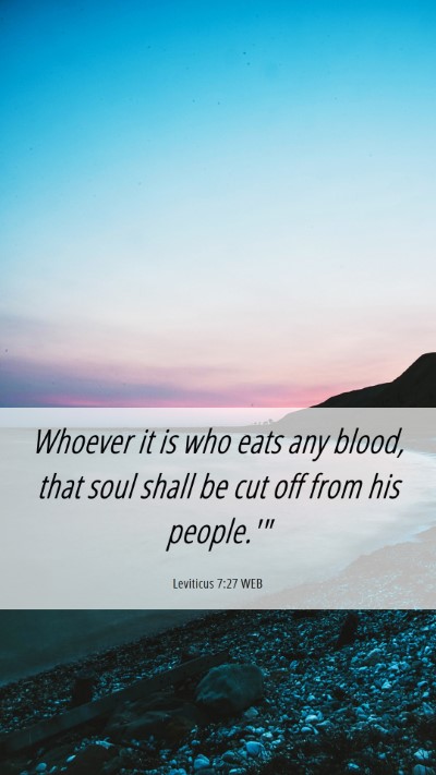 Picture 06 - Leviticus 7:27 WEB Mobile Phone Wallpaper - Whoever it is who eats any blood, that soul shall - Mobile Bible Verse Wallpaper