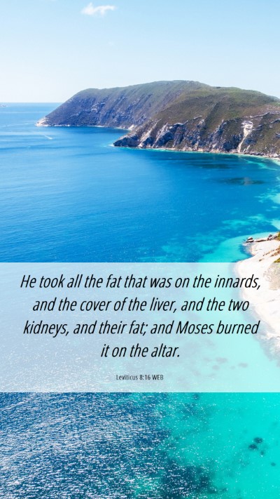 Picture 06 - Leviticus 8:16 WEB Mobile Phone Wallpaper - He took all the fat that was on the innards, and - Mobile Bible Verse Wallpaper