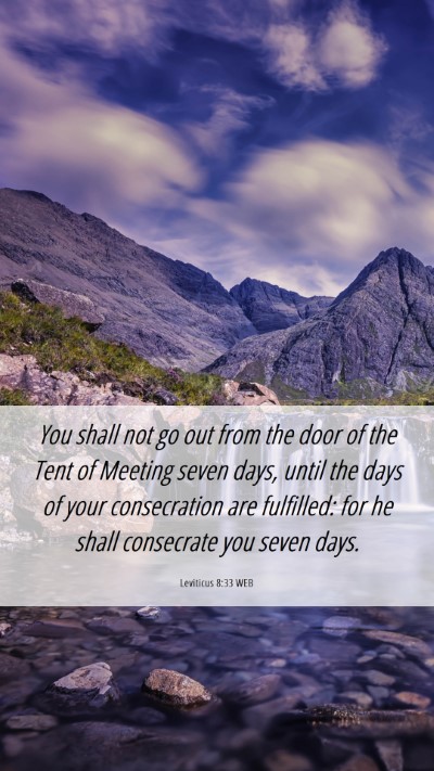 Picture 06 - Leviticus 8:33 WEB Mobile Phone Wallpaper - You shall not go out from the door of the Tent of - Mobile Bible Verse Wallpaper
