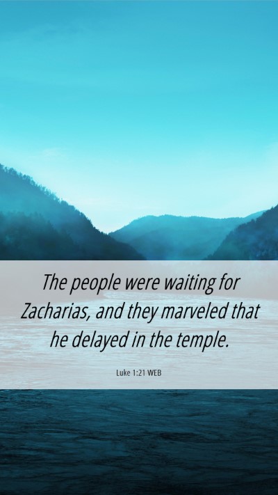 Picture 06 - Luke 1:21 WEB Mobile Phone Wallpaper - The people were waiting for Zacharias, and they - Mobile Bible Verse Wallpaper