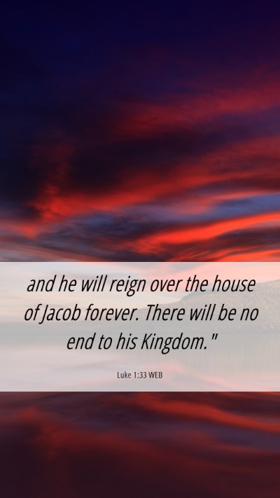 Picture 06 - Luke 1:33 WEB Mobile Phone Wallpaper - and he will reign over the house of Jacob - Mobile Bible Verse Wallpaper