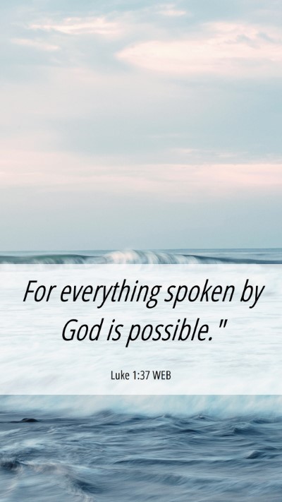 Picture 06 - Luke 1:37 WEB Mobile Phone Wallpaper - For everything spoken by God is - Mobile Bible Verse Wallpaper