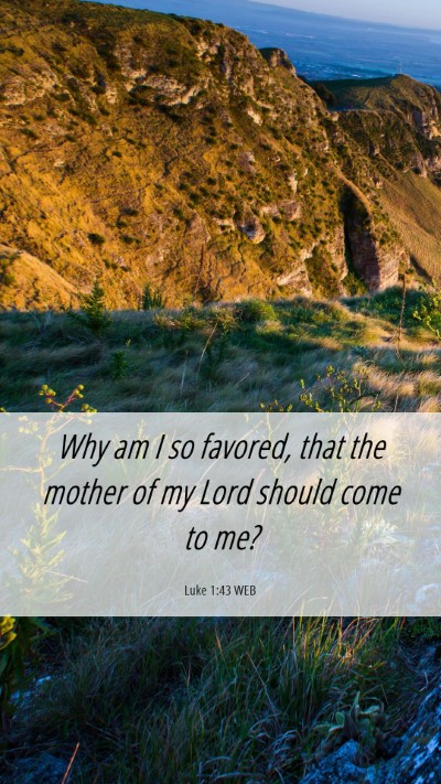 Picture 06 - Luke 1:43 WEB Mobile Phone Wallpaper - Why am I so favored, that the mother of my Lord - Mobile Bible Verse Wallpaper