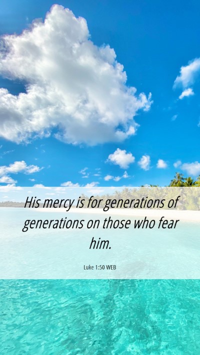 Picture 06 - Luke 1:50 WEB Mobile Phone Wallpaper - His mercy is for generations of generations on - Mobile Bible Verse Wallpaper