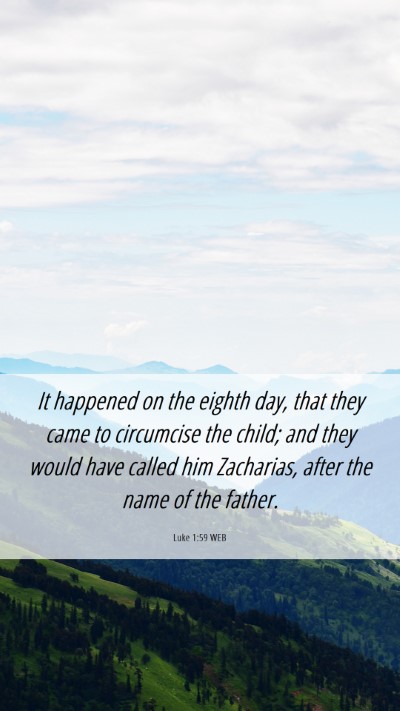 Picture 06 - Luke 1:59 WEB Mobile Phone Wallpaper - It happened on the eighth day, that they came to - Mobile Bible Verse Wallpaper
