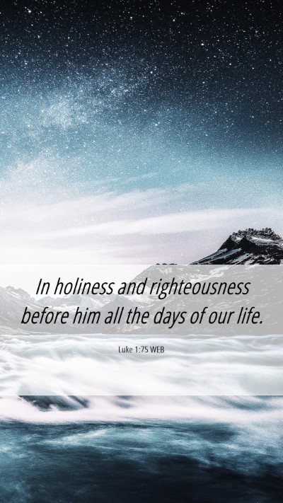 Picture 06 - Luke 1:75 WEB Mobile Phone Wallpaper - In holiness and righteousness before him all the - Mobile Bible Verse Wallpaper