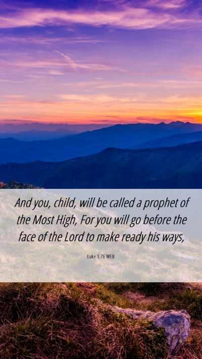 Picture 06 - Luke 1:76 WEB Mobile Phone Wallpaper - And you, child, will be called a prophet of the - Mobile Bible Verse Wallpaper