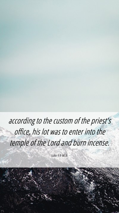Picture 06 - Luke 1:9 WEB Mobile Phone Wallpaper - according to the custom of the priest's office, - Mobile Bible Verse Wallpaper
