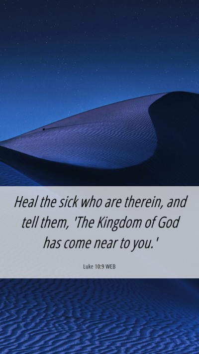 Picture 06 - Luke 10:9 WEB Mobile Phone Wallpaper - Heal the sick who are therein, and tell them, - Mobile Bible Verse Wallpaper