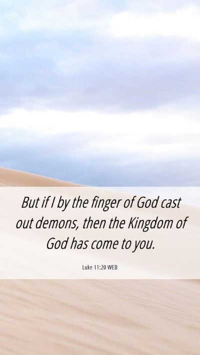 Picture 06 - Luke 11:20 WEB Mobile Phone Wallpaper - But if I by the finger of God cast out demons, - Mobile Bible Verse Wallpaper