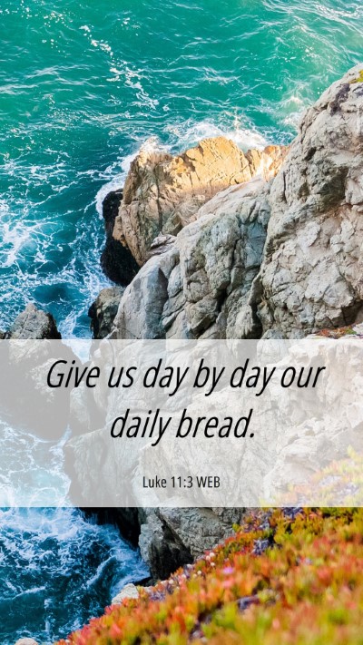 Picture 06 - Luke 11:3 WEB Mobile Phone Wallpaper - Give us day by day our daily - Mobile Bible Verse Wallpaper
