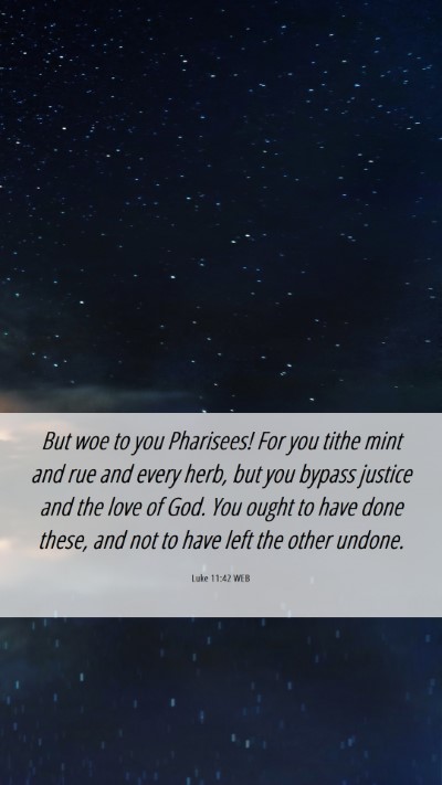 Picture 06 - Luke 11:42 WEB Mobile Phone Wallpaper - But woe to you Pharisees! For you tithe mint and - Mobile Bible Verse Wallpaper