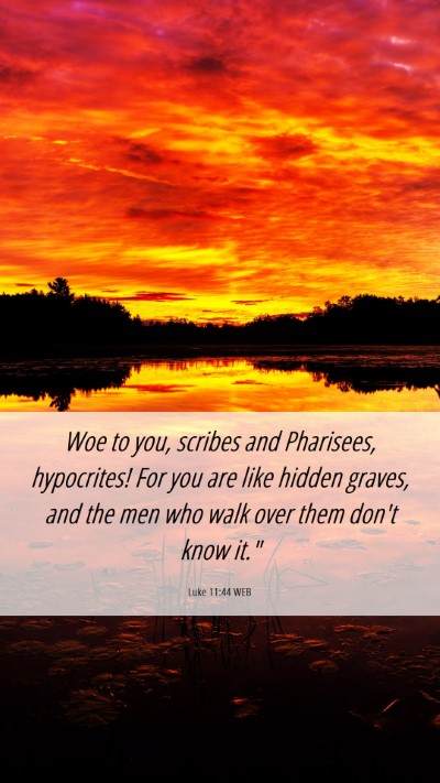 Picture 06 - Luke 11:44 WEB Mobile Phone Wallpaper - Woe to you, scribes and Pharisees, hypocrites! - Mobile Bible Verse Wallpaper