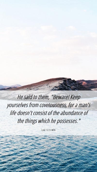 Picture 06 - Luke 12:15 WEB Mobile Phone Wallpaper - He said to them, 
