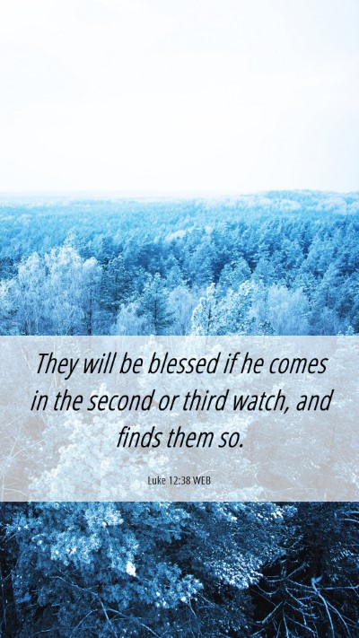 Picture 06 - Luke 12:38 WEB Mobile Phone Wallpaper - They will be blessed if he comes in the second or - Mobile Bible Verse Wallpaper