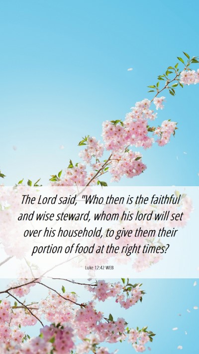 Picture 06 - Luke 12:42 WEB Mobile Phone Wallpaper - The Lord said, 