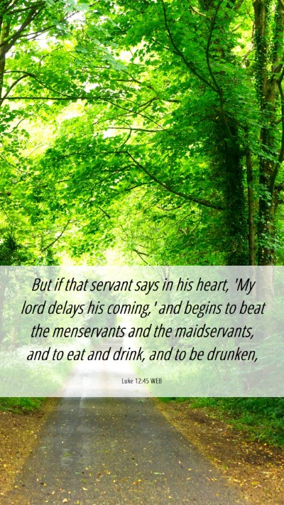 Picture 06 - Luke 12:45 WEB Mobile Phone Wallpaper - But if that servant says in his heart, 'My lord - Mobile Bible Verse Wallpaper