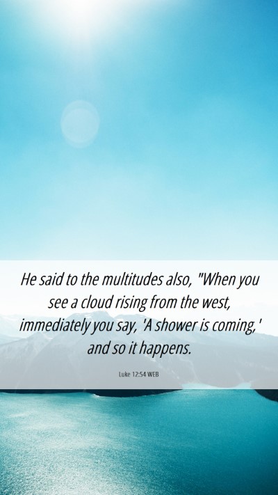 Picture 06 - Luke 12:54 WEB Mobile Phone Wallpaper - He said to the multitudes also, 