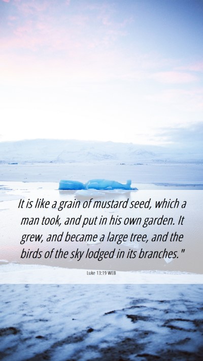 Picture 06 - Luke 13:19 WEB Mobile Phone Wallpaper - It is like a grain of mustard seed, which a man - Mobile Bible Verse Wallpaper