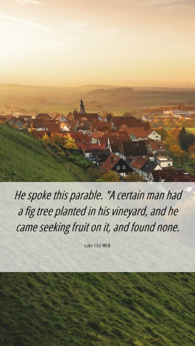 Picture 06 - Luke 13:6 WEB Mobile Phone Wallpaper - He spoke this parable. 