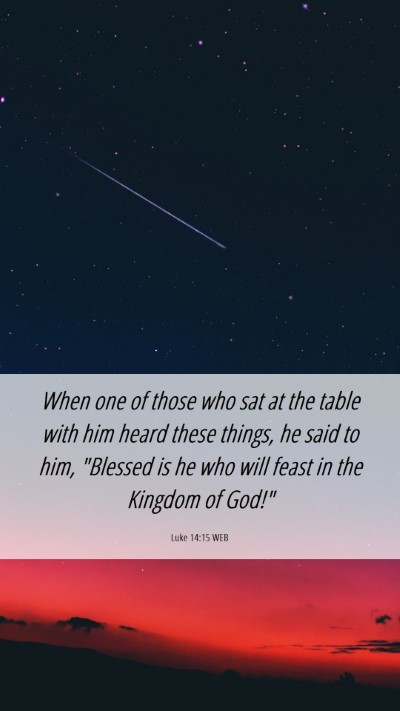 Picture 06 - Luke 14:15 WEB Mobile Phone Wallpaper - When one of those who sat at the table with him - Mobile Bible Verse Wallpaper