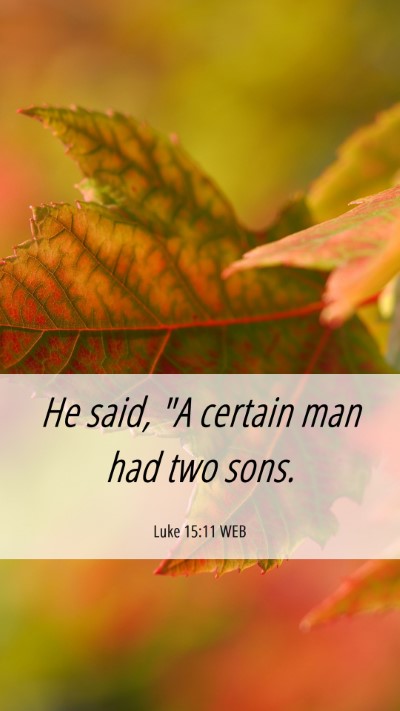 Picture 06 - Luke 15:11 WEB Mobile Phone Wallpaper - He said, 