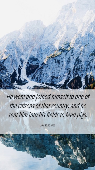Picture 06 - Luke 15:15 WEB Mobile Phone Wallpaper - He went and joined himself to one of the citizens - Mobile Bible Verse Wallpaper