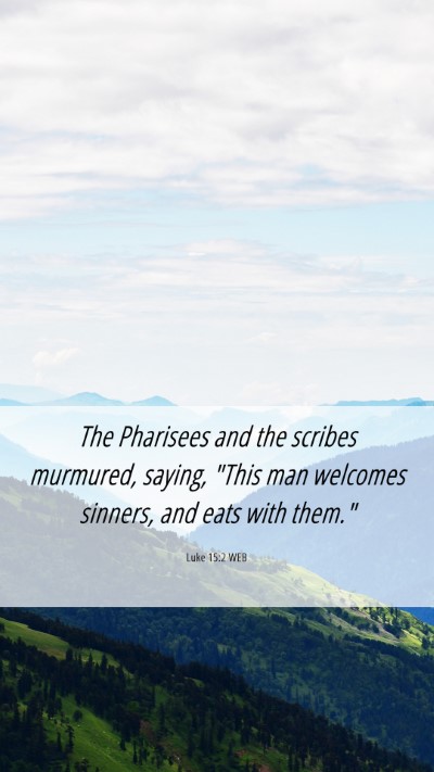 Picture 06 - Luke 15:2 WEB Mobile Phone Wallpaper - The Pharisees and the scribes murmured, saying, - Mobile Bible Verse Wallpaper
