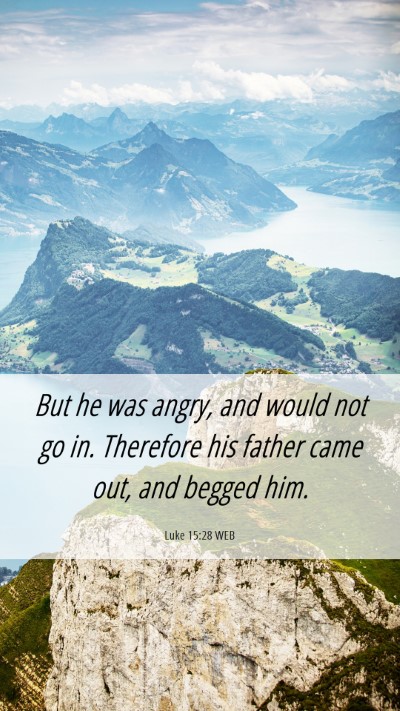 Picture 06 - Luke 15:28 WEB Mobile Phone Wallpaper - But he was angry, and would not go in. Therefore - Mobile Bible Verse Wallpaper