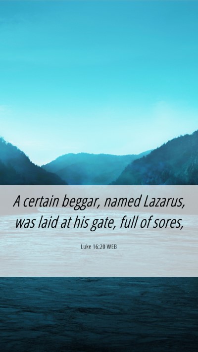 Picture 06 - Luke 16:20 WEB Mobile Phone Wallpaper - A certain beggar, named Lazarus, was laid at his - Mobile Bible Verse Wallpaper