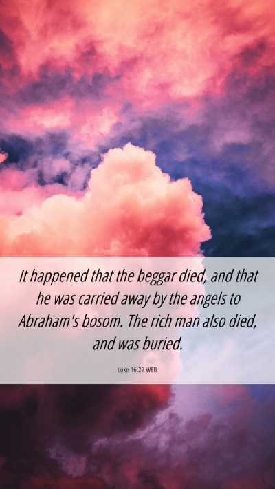 Picture 06 - Luke 16:22 WEB Mobile Phone Wallpaper - It happened that the beggar died, and that he was - Mobile Bible Verse Wallpaper