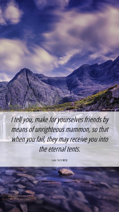 Picture 06 - Luke 16:9 WEB Mobile Phone Wallpaper - I tell you, make for yourselves friends by means - Mobile Bible Verse Wallpaper