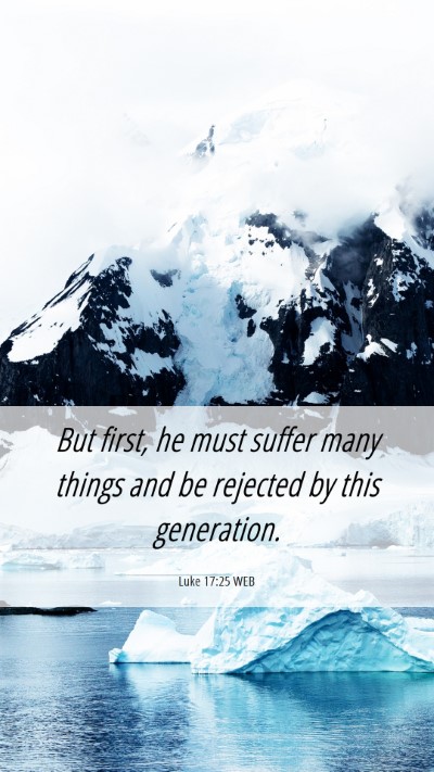 Picture 06 - Luke 17:25 WEB Mobile Phone Wallpaper - But first, he must suffer many things and be - Mobile Bible Verse Wallpaper