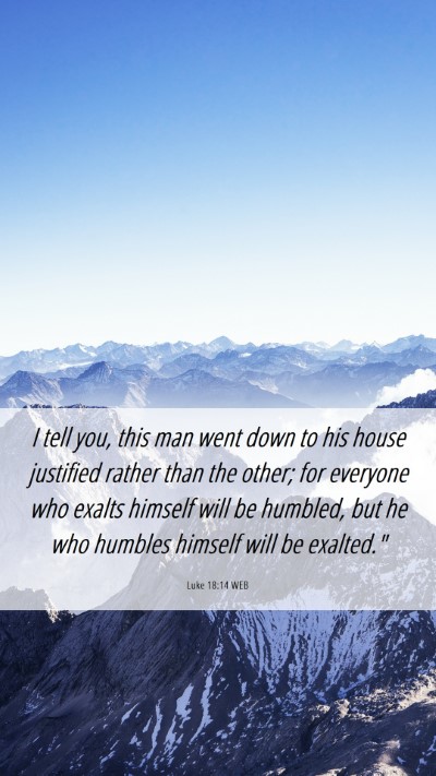 Picture 06 - Luke 18:14 WEB Mobile Phone Wallpaper - I tell you, this man went down to his house - Mobile Bible Verse Wallpaper