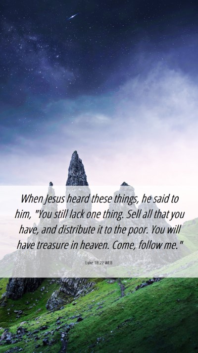 Picture 06 - Luke 18:22 WEB Mobile Phone Wallpaper - When Jesus heard these things, he said to him, - Mobile Bible Verse Wallpaper