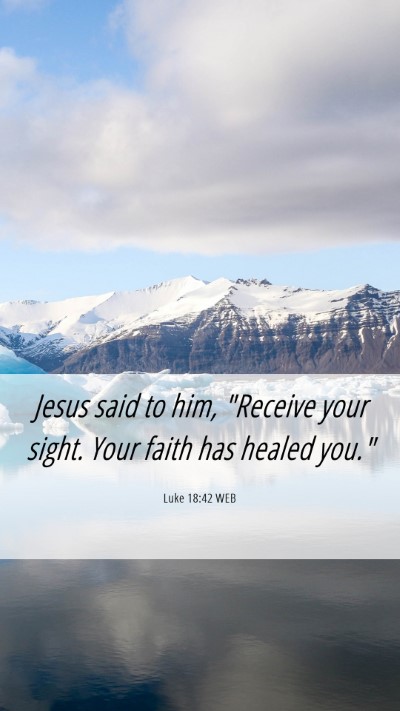 Picture 06 - Luke 18:42 WEB Mobile Phone Wallpaper - Jesus said to him, 