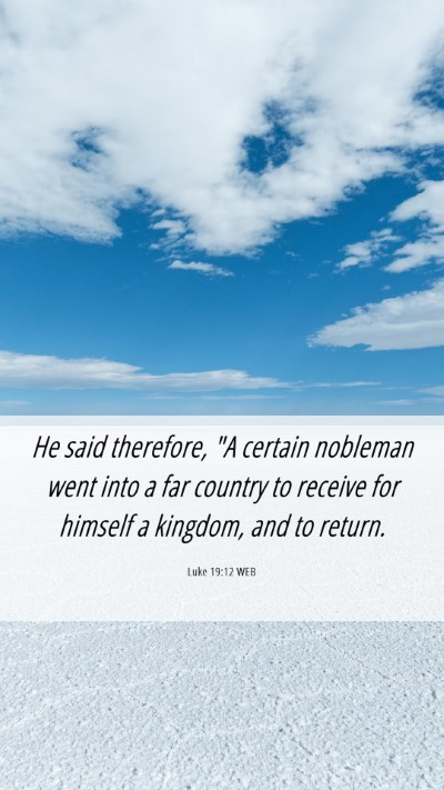 Picture 06 - Luke 19:12 WEB Mobile Phone Wallpaper - He said therefore, 