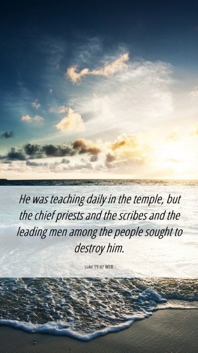 Picture 06 - Luke 19:47 WEB Mobile Phone Wallpaper - He was teaching daily in the temple, but the - Mobile Bible Verse Wallpaper