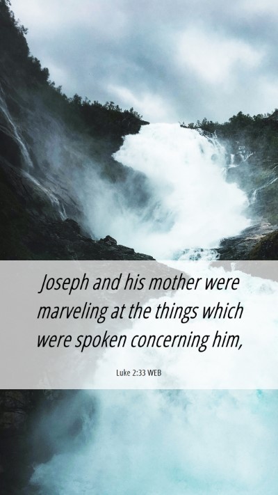 Picture 06 - Luke 2:33 WEB Mobile Phone Wallpaper - Joseph and his mother were marveling at the - Mobile Bible Verse Wallpaper