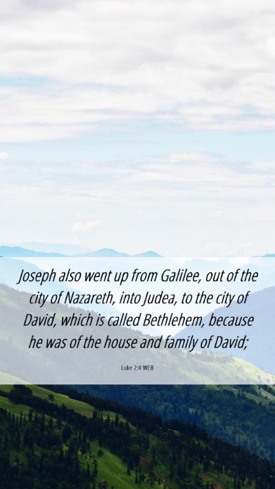 Picture 06 - Luke 2:4 WEB Mobile Phone Wallpaper - Joseph also went up from Galilee, out of the city - Mobile Bible Verse Wallpaper