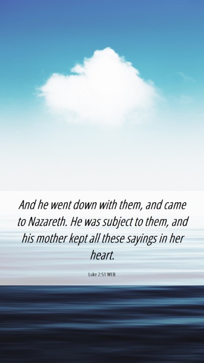Picture 06 - Luke 2:51 WEB Mobile Phone Wallpaper - And he went down with them, and came to Nazareth. - Mobile Bible Verse Wallpaper