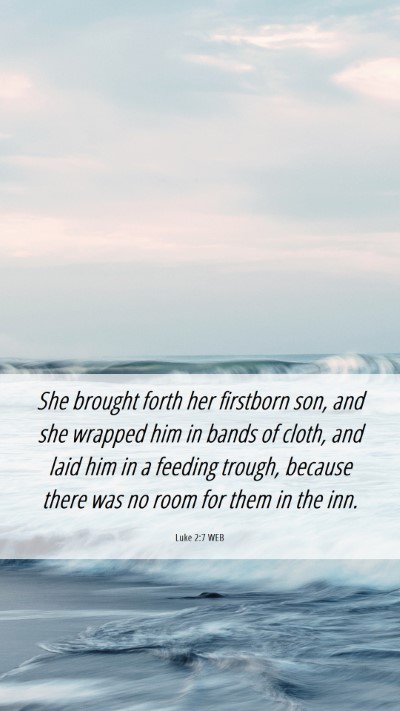 Picture 06 - Luke 2:7 WEB Mobile Phone Wallpaper - She brought forth her firstborn son, and she - Mobile Bible Verse Wallpaper