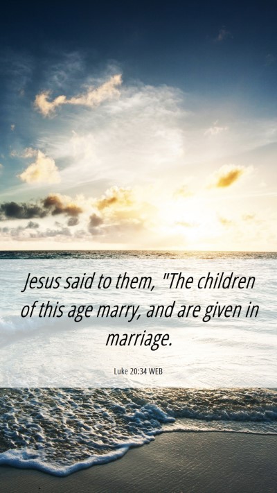 Picture 06 - Luke 20:34 WEB Mobile Phone Wallpaper - Jesus said to them, 